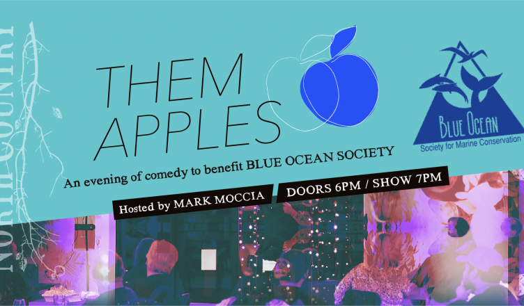 Them Apples: A Night of Comedy to Benefit Blue Ocean Society. Has the Blue Ocean Society and North Country Hard Cider logos with a blue apple icon.